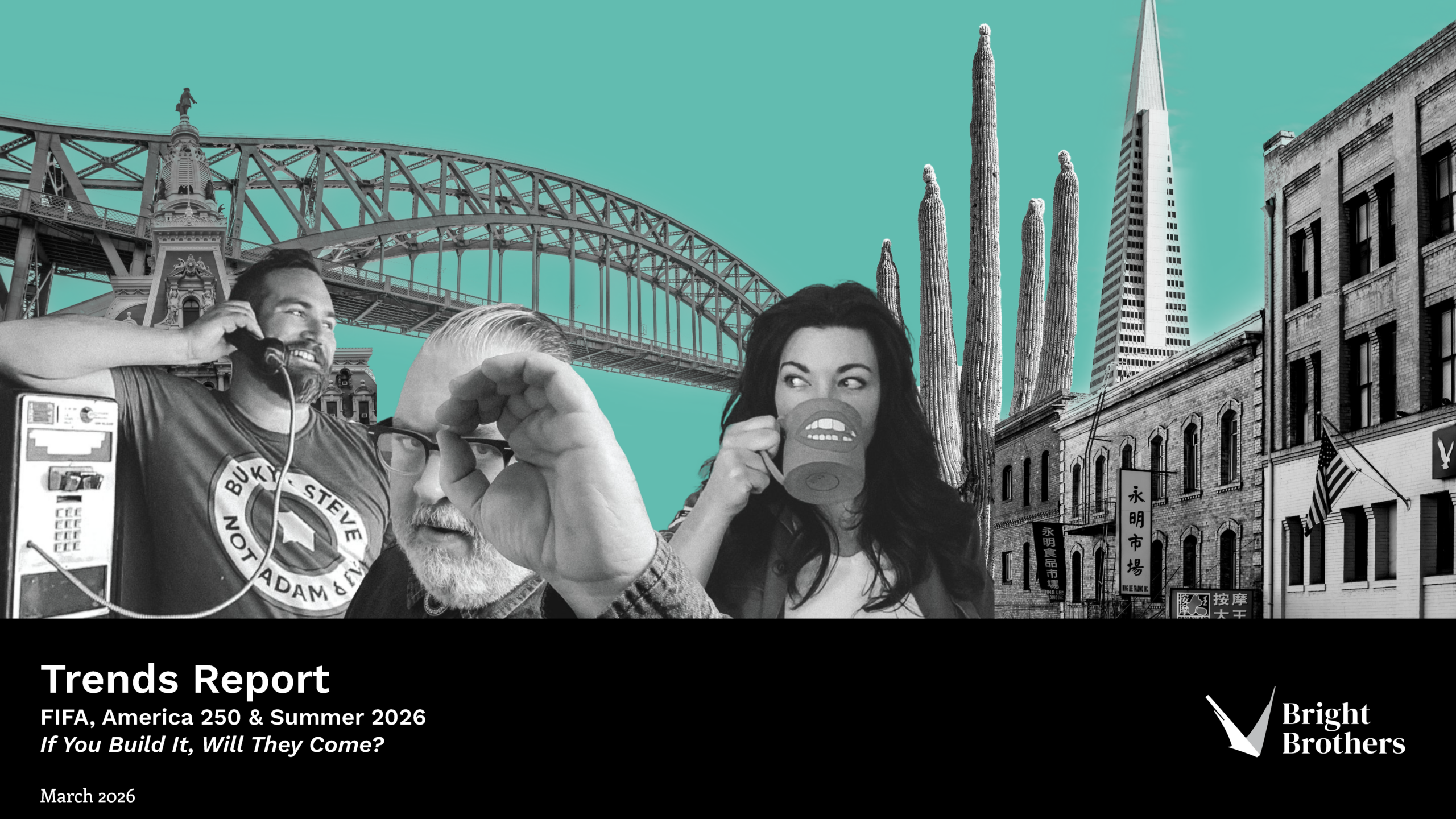 Trends Report FIFA, America 250 & Summer 2026 If You Build It, Will They Come?